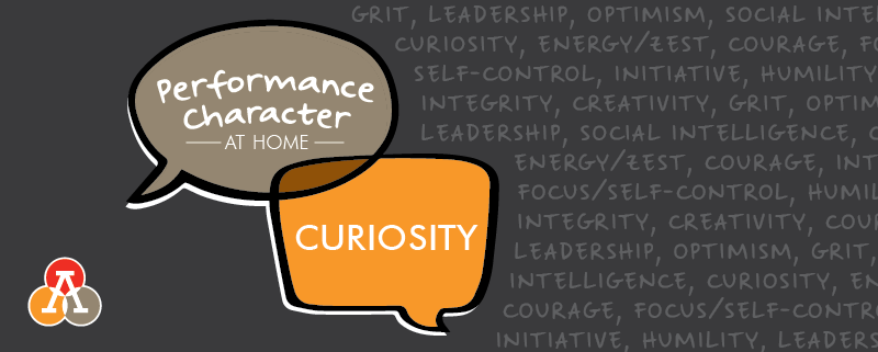 Performance Character at Home: Curiosity