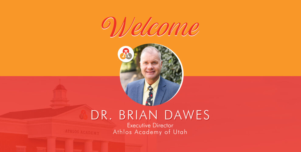 image that says Welcome Dr. Brian Dawes, Executive Director Athlos Academy of Utah with photo of man in blue suit and tie